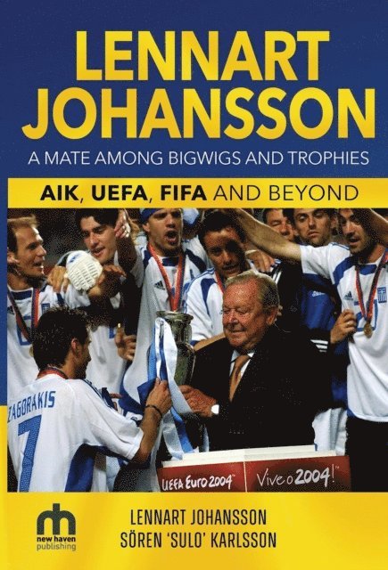 Lennart Johansson - Lennart Johansson: A Mate Among Bigwigs and Trophies: AIK, UEFA, FIFA and Beyond, E-bok