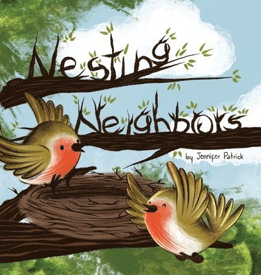 Jennifer Patrick - Nesting Neighbors, Inbunden
