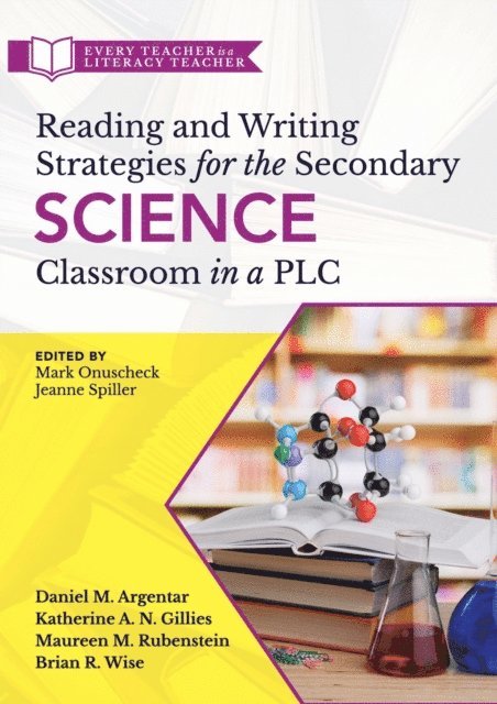 Brian R. Wise, Maureen M. Rubenstein, Katherine A. N. Gillies, Daniel M. Argentar - Reading and Writing Strategies for the Secondary Science Classroom in a PLC at Work(R), E-bok