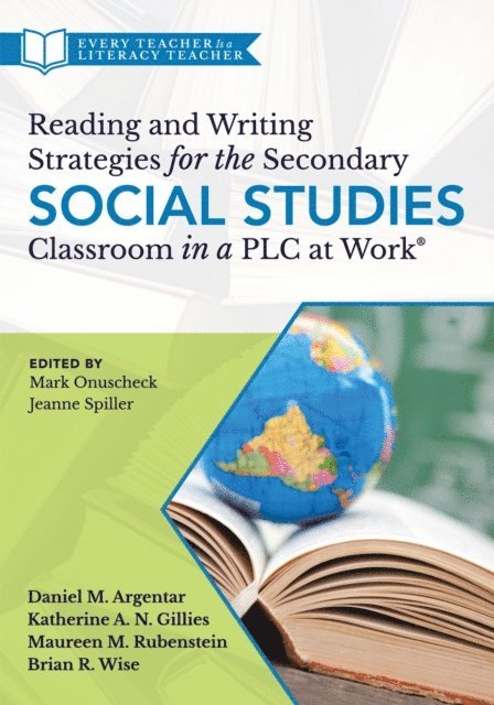 Brian R. Wise, Maureen M. Rubenstein, Katherine A. N. Gillies, Daniel M Argentar - Reading and Writing Strategies for the Secondary Social Studies Classroom in a PLC at Work(R), E-bok