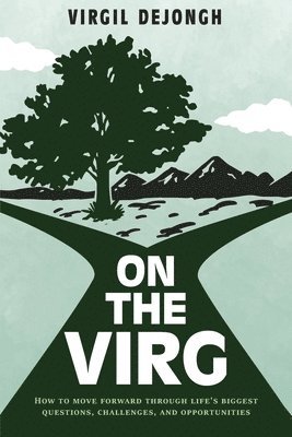 Virg Dejongh - On The Virg: How to Move Forward Through Life's Biggest Questions, Challenges and Opportunities, Häftad