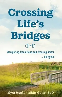 Myra Heckenlaible-Gotto Edd - Crossing Life's Bridges, Häftad. Tillgänglighet: Lägg i varukorg