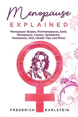 Frederick Earlstein - Menopause Explained, Häftad. Tillgänglighet: Lägg i varukorg