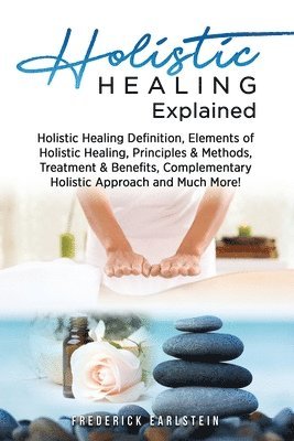 Frederick Earlstein - Holistic Healing Explained, Häftad