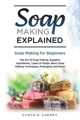 Cynthia Cherry - Soap Making Explained, Häftad. Tillgänglighet: Lägg i varukorg