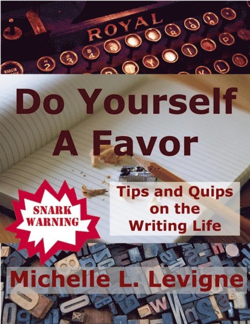 Michelle L. Levigne - Do Yourself a Favor: Tips and Quips on the Writing Life, E-bok
