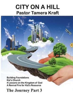 Tamera Kraft - City on a Hill: The Journey, Part 3. A Revival Fire for Kids Resource, Häftad