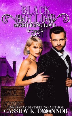 Black Hollow, Cassidy K. O'Connor - Black Hollow: Sacrificing Love, Häftad
