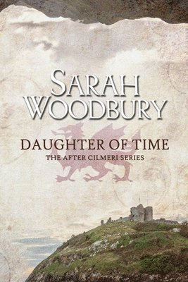 Sarah Woodbury - Daughter of Time, Häftad