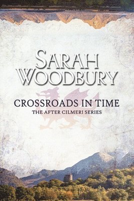 Sarah Woodbury - Crossroads in Time, Häftad