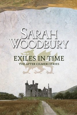 Sarah Woodbury - Exiles in Time, Häftad