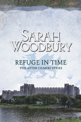 Sarah Woodbury - Refuge in Time, Häftad