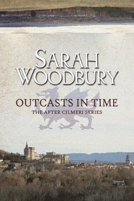 Sarah Woodbury - Outcasts in Time, Häftad
