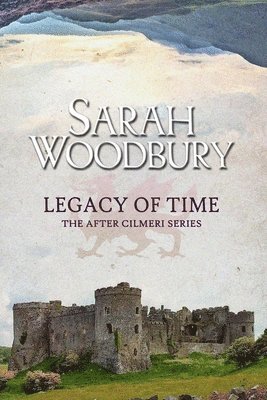 Sarah Woodbury - Legacy of Time, Häftad