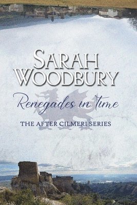 Sarah Woodbury - Renegades in Time, Häftad