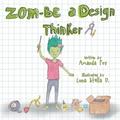 Zom-Be a Design Thinker!