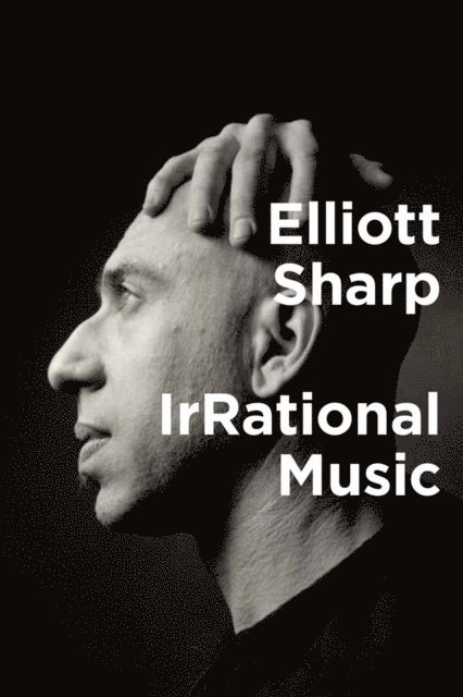 Elliott Sharp - IrRational Music, E-bok