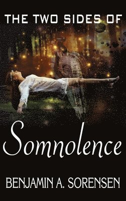 Benjamin a Sorensen - Two Sides of Somnolence, Inbunden