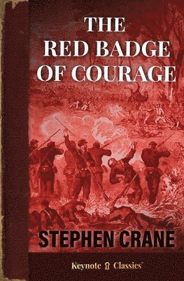 Stephen Crane - Red Badge of Courage (Annotated Keynote Classics), Häftad