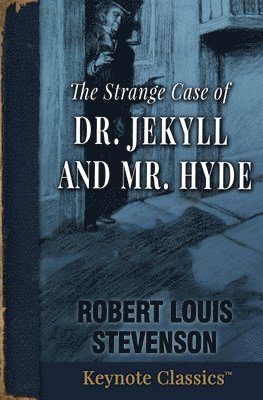 Robert Louis Stevenson - Strange Case of Dr. Jekyll and Mr. Hyde (Annotated Keynote Classics), Häftad