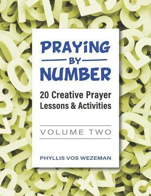 Phyllis Vos Wezeman - Praying by Number: Volume 2: 20 Creative Prayer Lessons & Activities, Häftad. Tillgänglighet: Lägg i varukorg