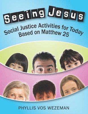 Phyllis Vos Wezeman - Seeing Jesus: Social Justice Activities for Today Based on Matthew 25, Häftad. Tillgänglighet: Lägg i varukorg