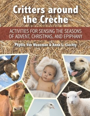 Anna L Liechty, Phyllis Vos Wezeman - Critters around the Crèche, Häftad