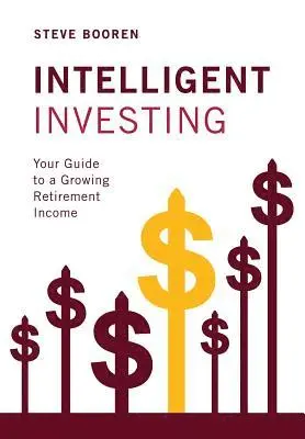 Steve Booren - Intelligent Investing: Your Guide to a Growing Retirement Income, Inbunden. Tillgänglighet: Lägg i varukorg