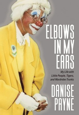 Danise Payne - Elbows in My Ears, Inbunden. Tillgänglighet: Lägg i varukorg