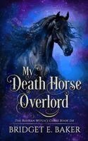 Bridget E Baker - My Death Horse Overlord, Häftad