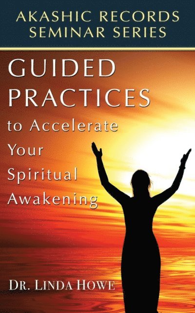 Linda Howe - Guided Practices to Accelerate Your Spiritual Awakening, E-bok