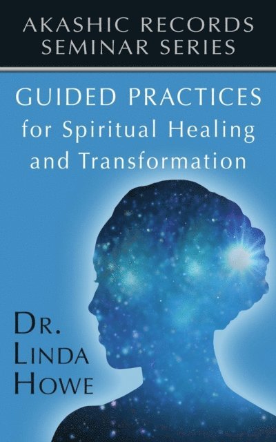 Linda Howe - Guided Practices for Spiritual Healing and Transformation, E-bok