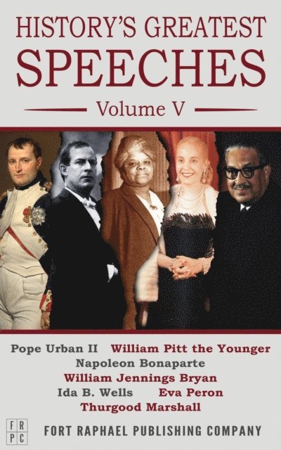 Thurgood Marshall, Eva Peron, Napoleon Bonaparte - History's Greatest Speeches - Volume V, E-bok