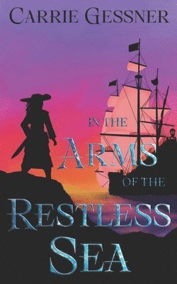 Carrie Gessner - In the Arms of the Restless Sea, Häftad. Tillgänglighet: Lägg i varukorg