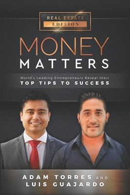 Luis Guajardo, Adam Torres - Money Matters: World's Leading Entrepreneurs Reveal Their Top Tips To Success (Vol.1 - Edition 14), Häftad