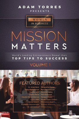 Adam Torres - Mission Matters: World's Leading Entrepreneurs Reveal Their Top Tips To Success (Women in Business Vol.1), Häftad