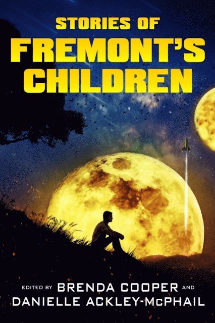 John A. Pitts, Danielle Ackley-McPhail, Brenda Cooper - Stories of Fremont's Children, E-bok