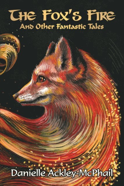 Danielle Ackley-McPhail - Fox's Fire, E-bok