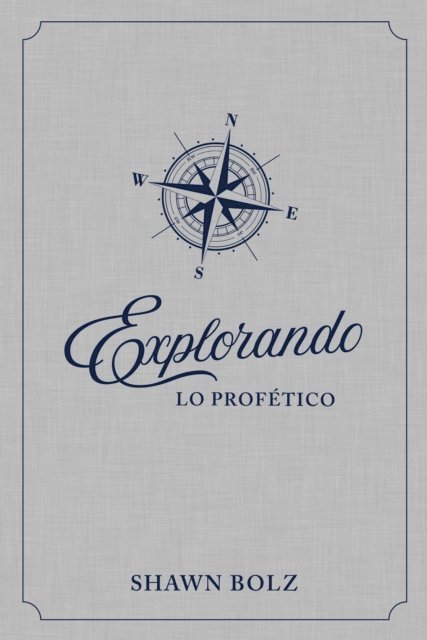 Shawn Bolz - Explorando lo Profetico, E-bok
