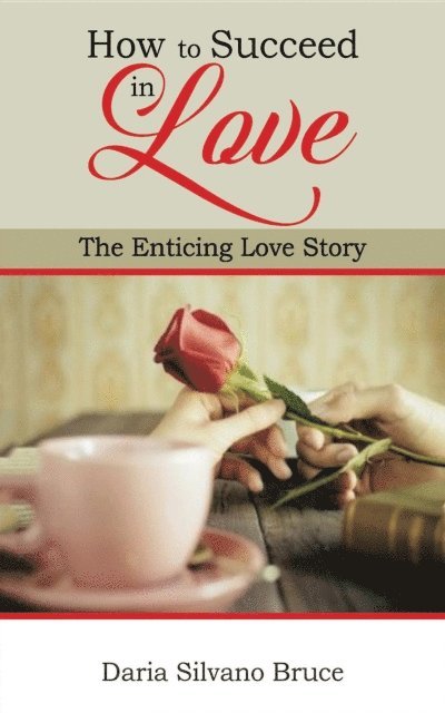 Daria Silvano Bruce - How to Succeed in Love, E-bok