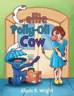 Alycia R. Wright - Callie Polly-Oli Cow, Häftad. Tillgänglighet: Lägg i varukorg