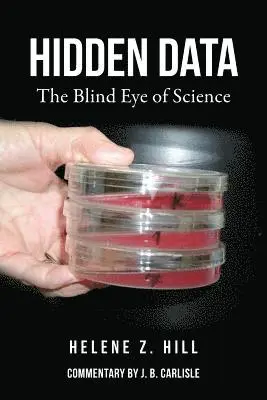 Helene Z. Hill - Hidden Data: The Blind Eye of Science, Häftad. Tillgänglighet: Lägg i varukorg