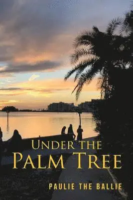 Paulie the Ballie - Under The Palm Tree: A Journey from Childhood to Retirement, Häftad. Tillgänglighet: Lägg i varukorg