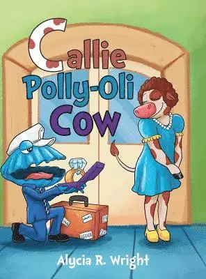 Alycia R. Wright - Callie Polly-Oli Cow, Inbunden. Tillgänglighet: Lägg i varukorg