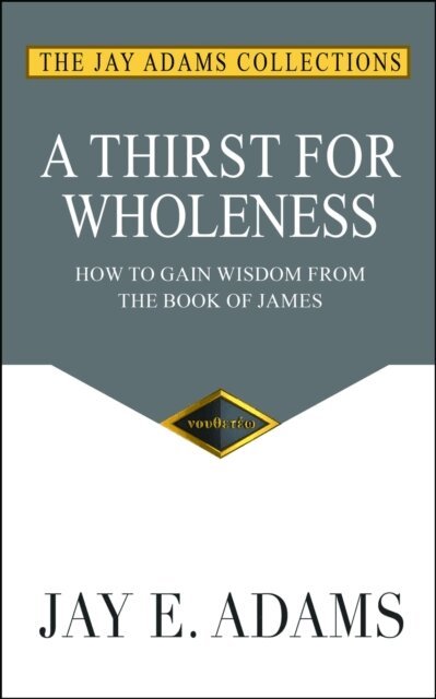 Jay E Adams - Thirst for Wholeness, E-bok
