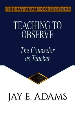 Jay E Adams - Teaching to Observe, Häftad