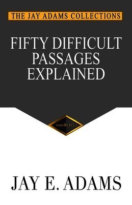 Jay E Adams - Fifty Difficult Passages Explained, Häftad