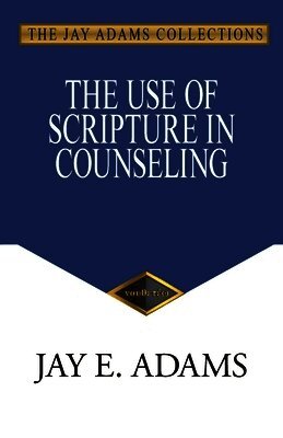 Jay E Adams - Use of Scripture in Counseling, Häftad
