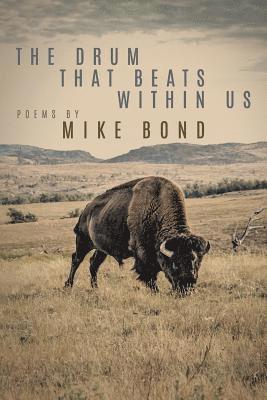 Mike Bond - Drum That Beats Within Us, Häftad