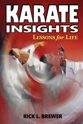 Rick L. Brewer - Karate Insights: Lessons for Life, Häftad. Tillgänglighet: Lägg i varukorg